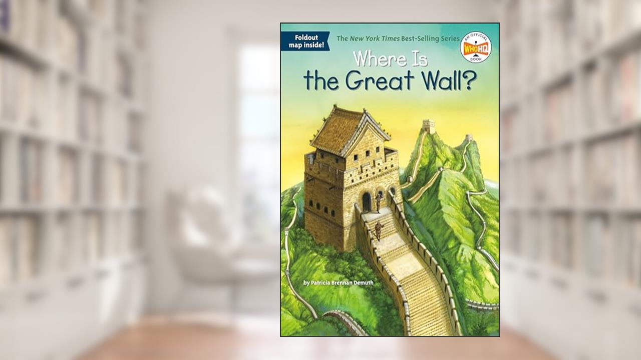 Where Is the Great Wall?, written by Patricia Brennan Demuth; Who HQ