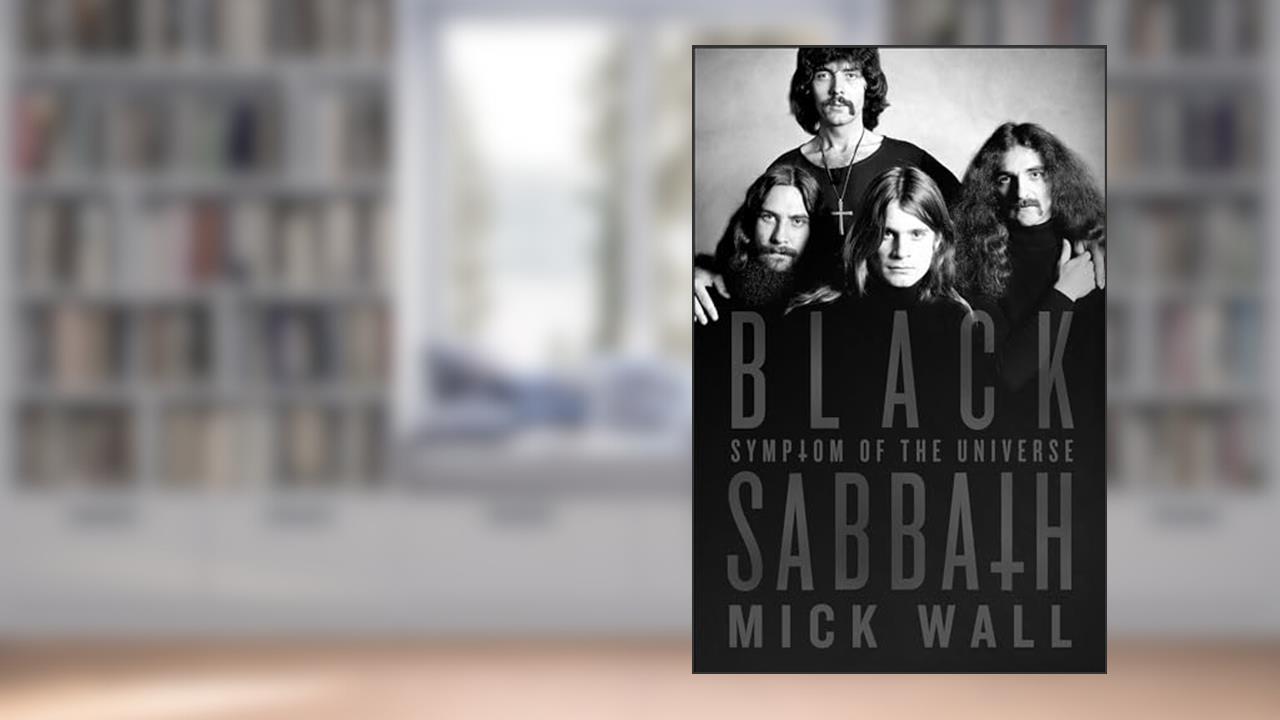 Black Sabbath: Symptom of the Universe, written by Mick Wall