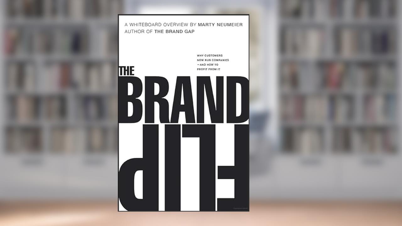 Brand Flip, The: Why customers now run companies and how to profit from it (Voices That Matter), written by Marty Neumeier