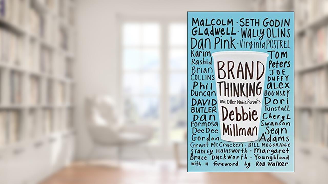 Brand Thinking and Other Noble Pursuits, written by Debbie Millman