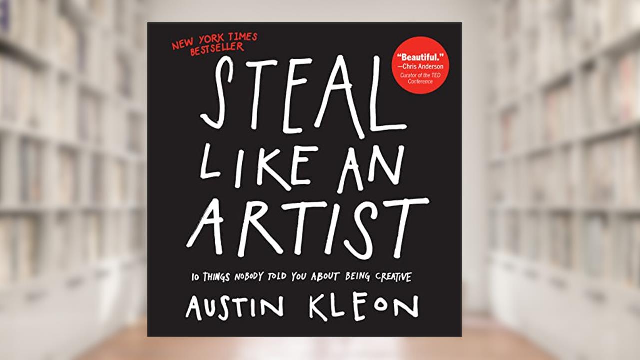 Steal Like an Artist: 10 Things Nobody Told You About Being Creative (Austin Kleon), written by Austin Kleon
