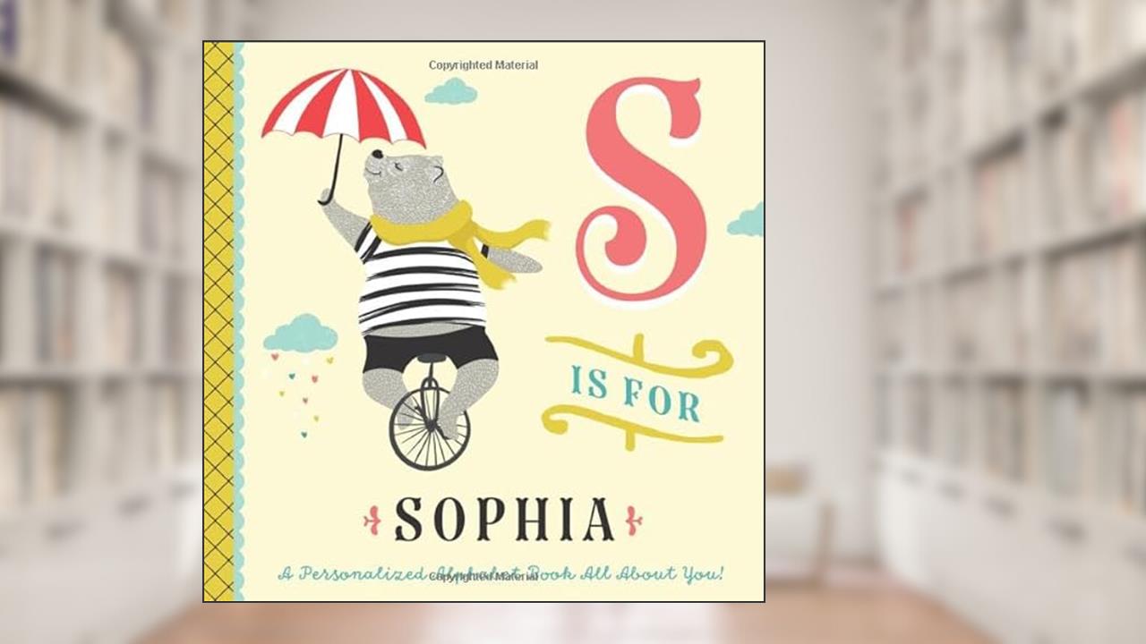 S is for Sophia: A Personalized Alphabet Book All About You! (Personalized Children's Book), written by Li'l Llama Custom Kids Books