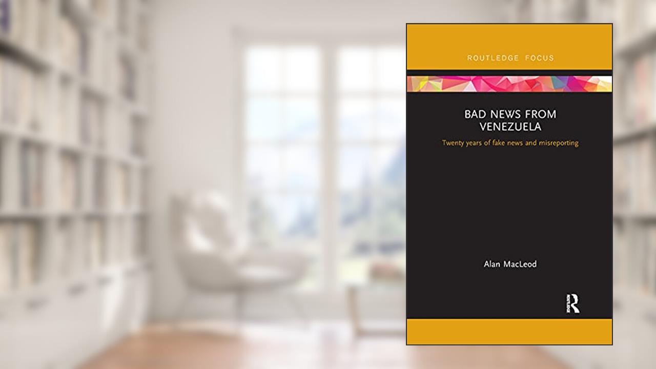 Bad News from Venezuela (Routledge Focus on Communication and Society), written by Alan Macleod
