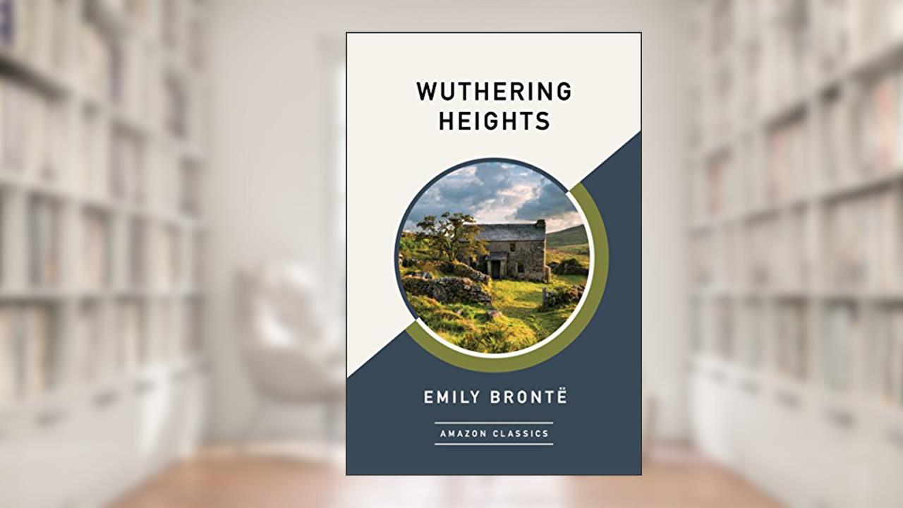 Wuthering Heights (AmazonClassics Edition), written by Emily Brontë