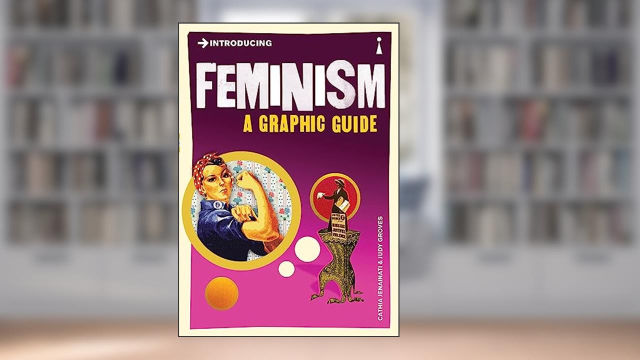 Introducing Feminism: A Graphic Guide (Graphic Guides), written by Cathia Jenainati
