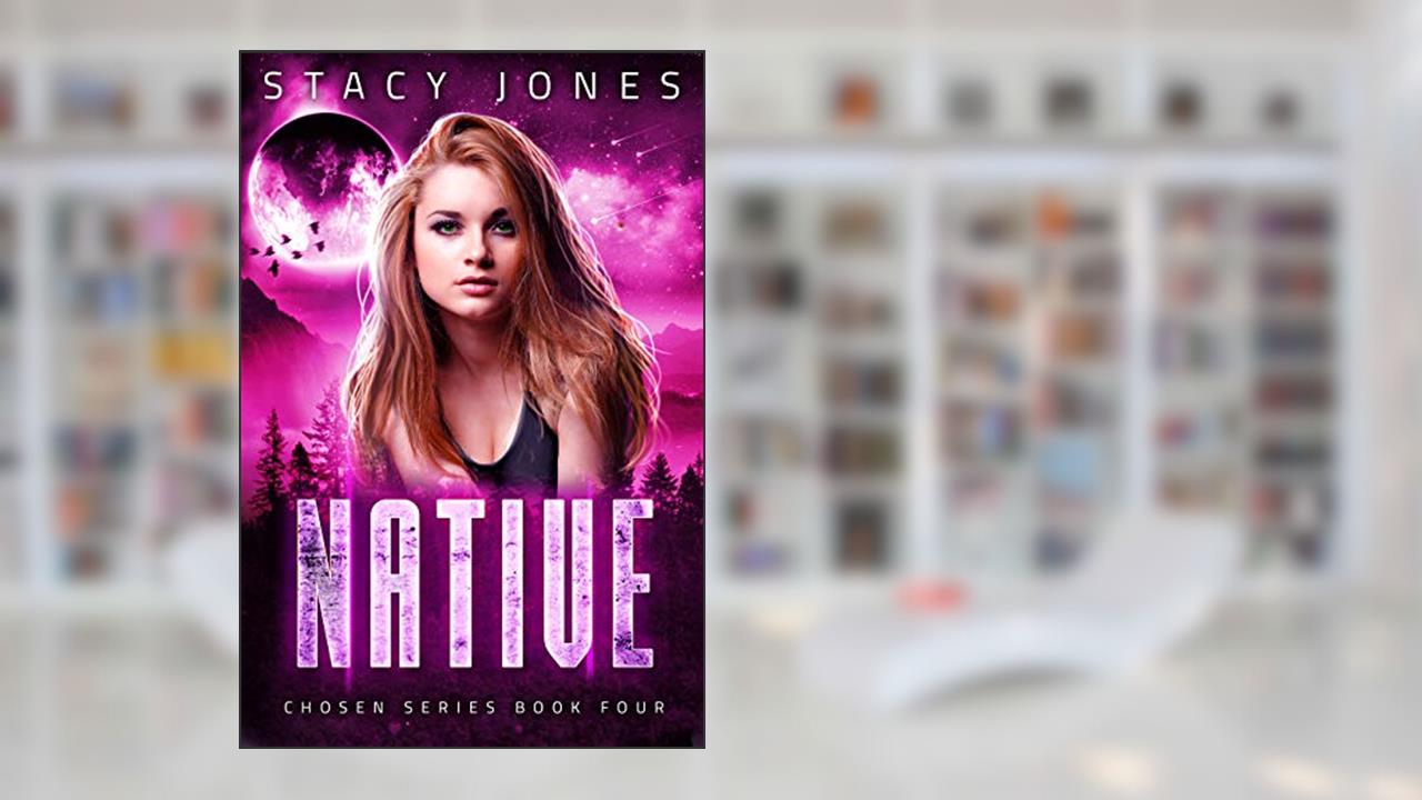 Native (Chosen Series Book 4), written by Stacy Jones