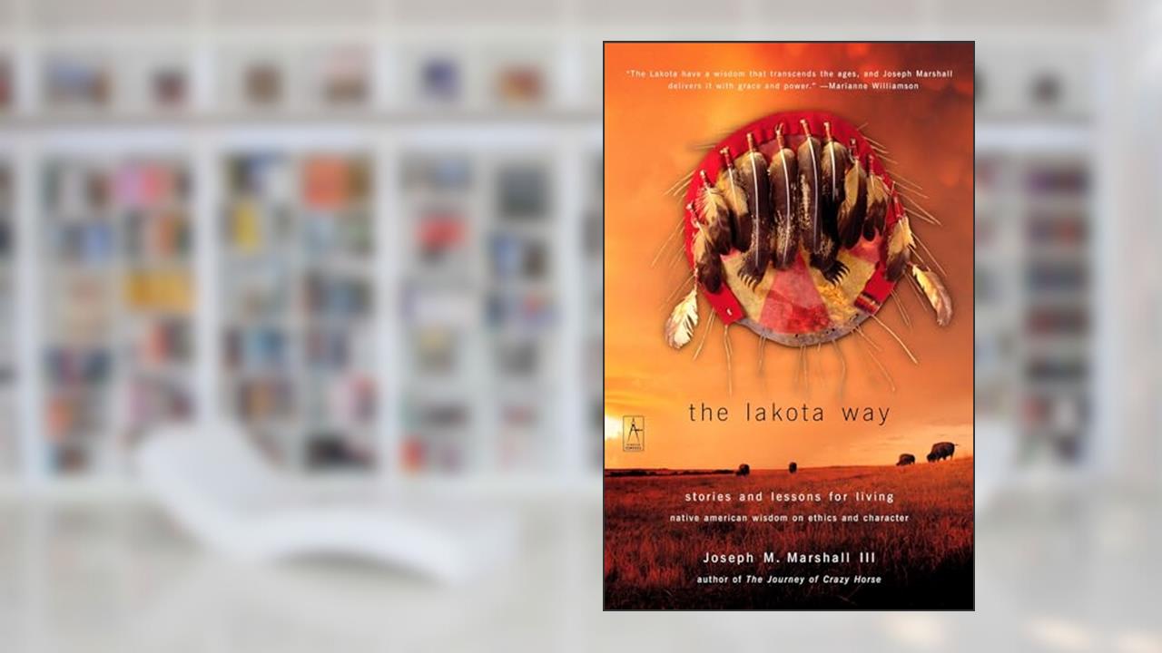 The Lakota Way: Stories and Lessons for Living (Compass), written by Joseph M. Marshall III