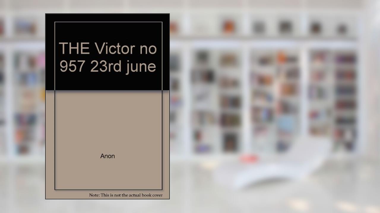 THE Victor no 957 23rd june, written by Anon