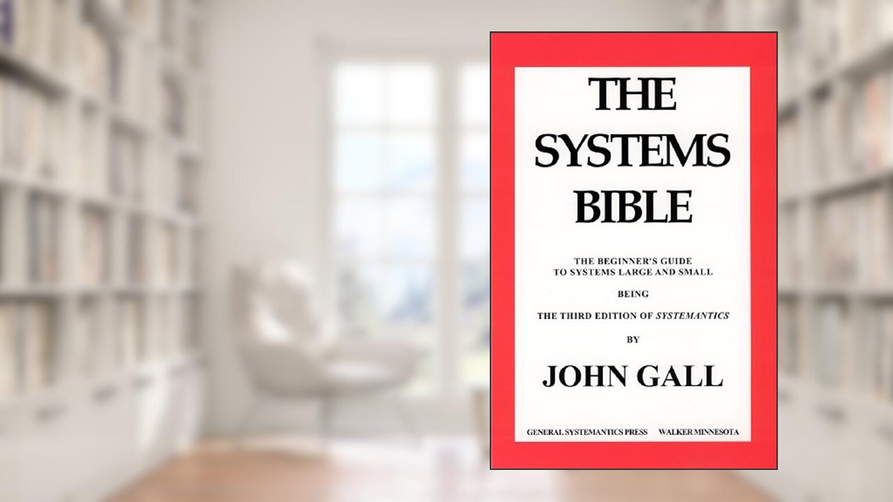 SYSTEMANTICS. THE SYSTEMS BIBLE, written by John Gall