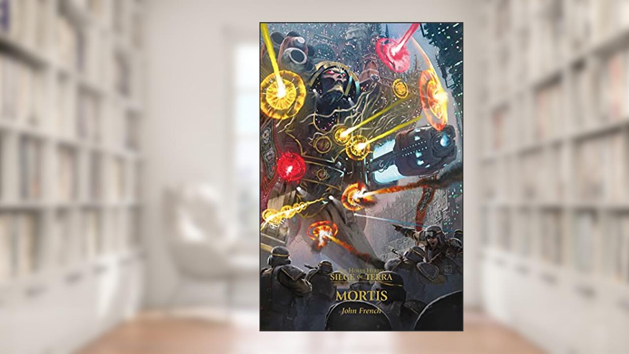 Mortis (5) (Horus Heresy: Siege of Terra, 5), written by John French