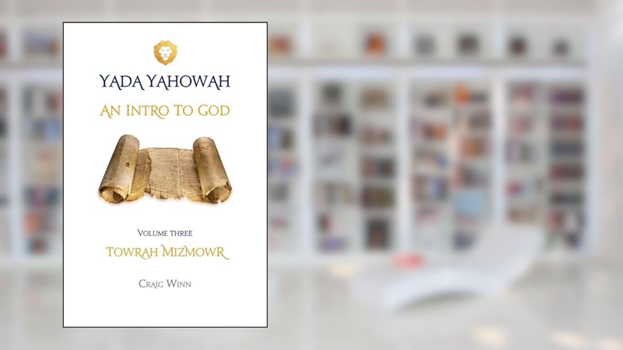 AN INTRODUCTION TO GOD: TOWRAH MIZMOWR (YADA YAHOWAH SERIES), written by CRAIG WINN
