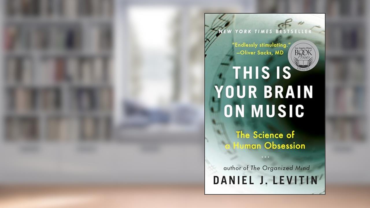 This Is Your Brain on Music: The Science of a Human Obsession, written by Daniel J. Levitin