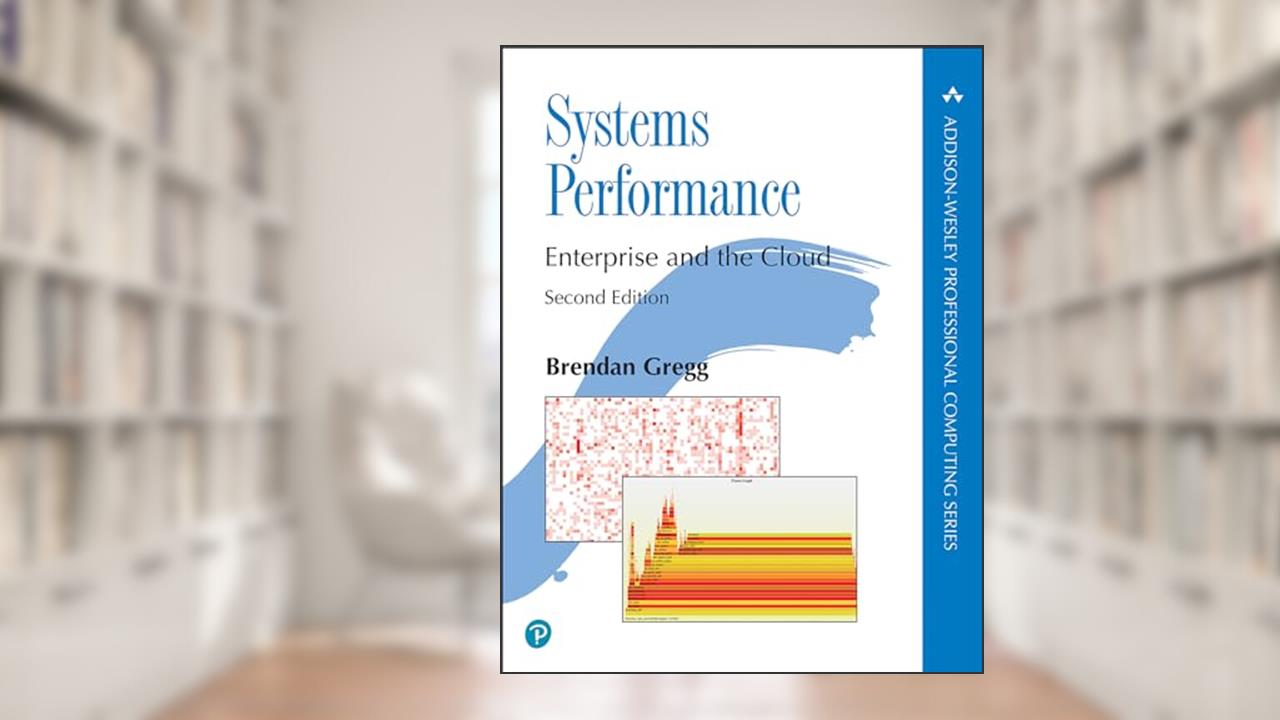 Systems Performance (Addison-Wesley Professional Computing Series), written by Brendan Gregg