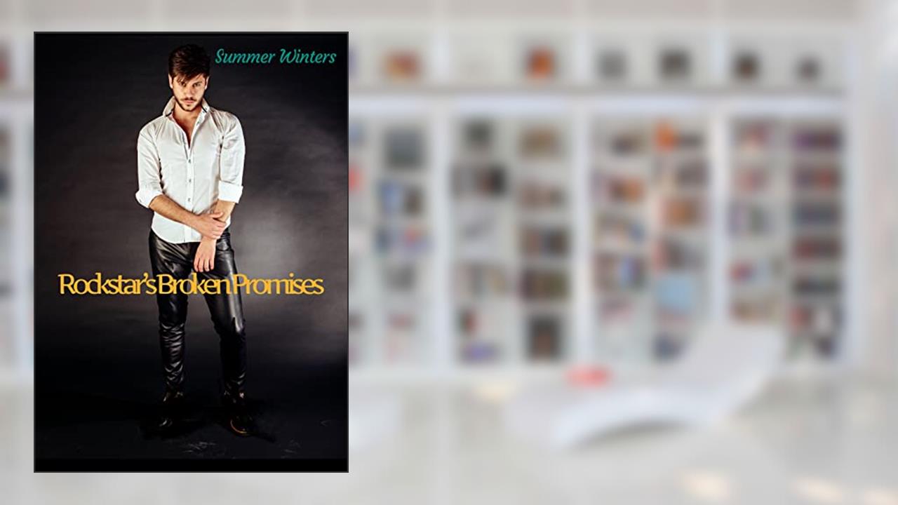 Rockstar's Broken Promises, written by Summer Winters