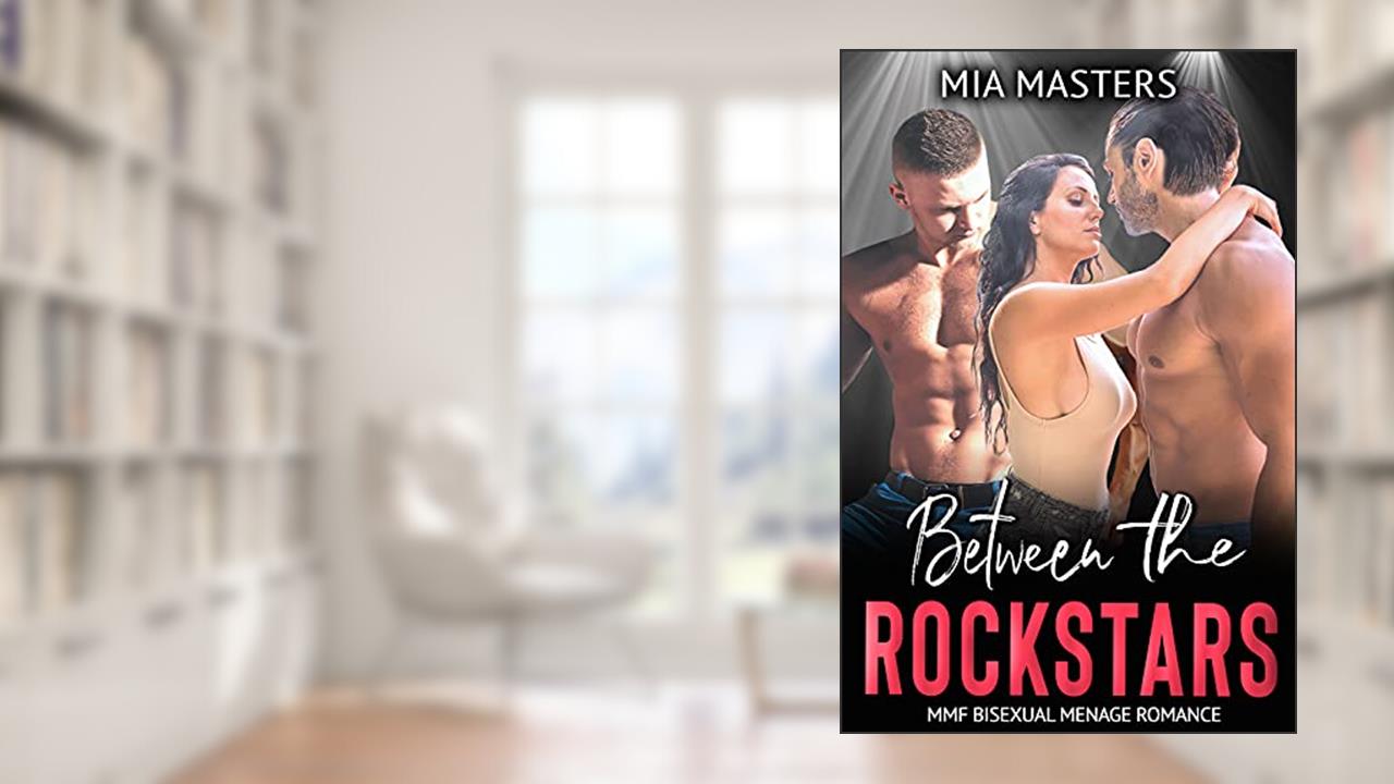 Between the Rockstars: MMF Bisexual Menage Romance (Between Them), written by Mia Masters