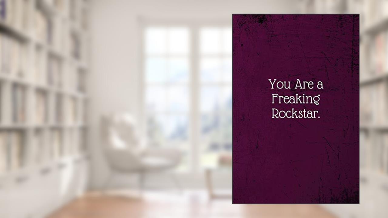 You are a Freaking Rockstar.: Coworker Notebook (Funny Office Journals)- Lined Blank Notebook Journal, written by BossLady Awesome Notebooks