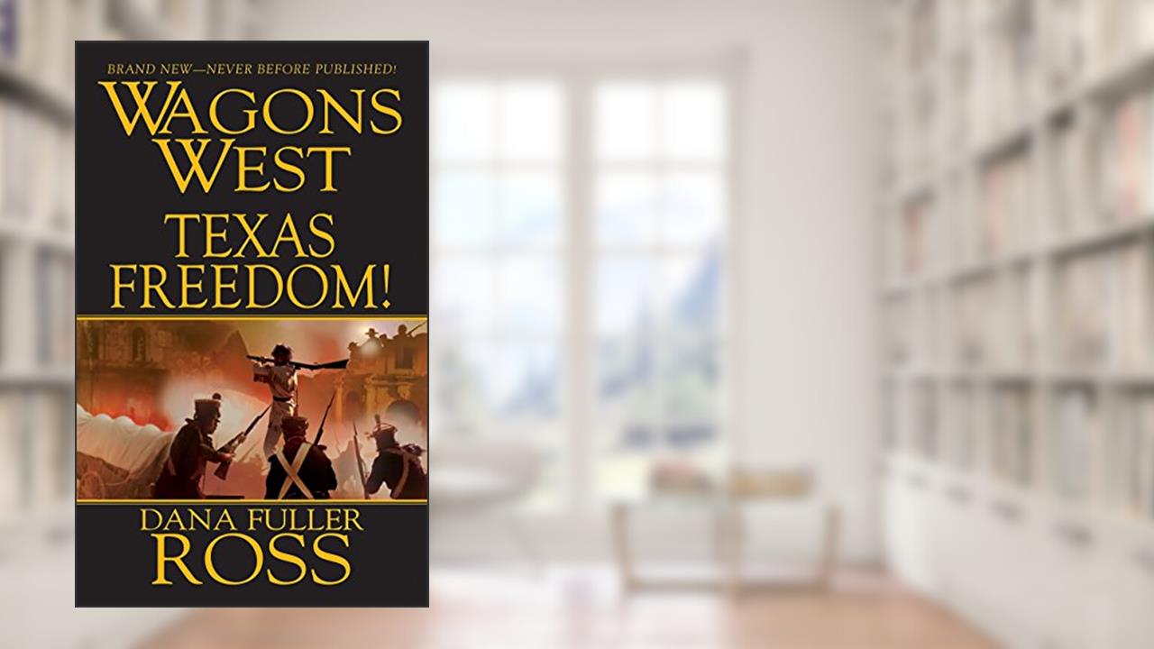 Wagons West: Texas Freedom, written by Dana Fuller Ross