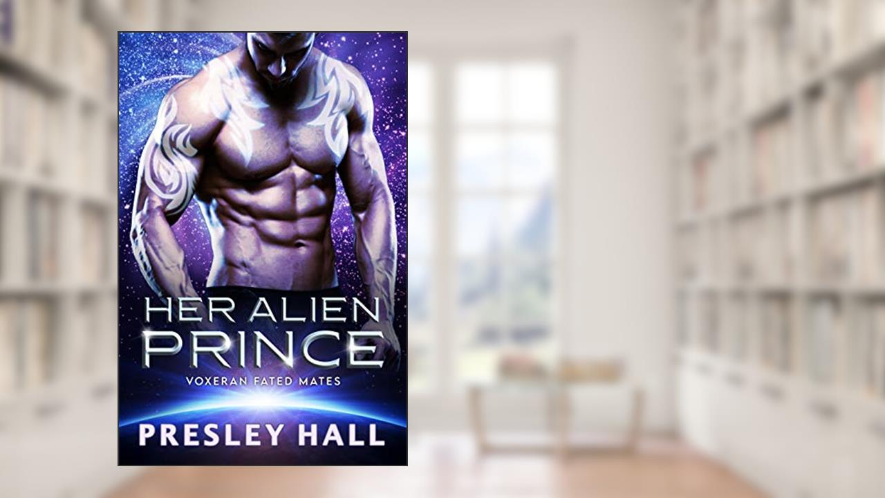 Her Alien Prince (Voxeran Fated Mates Book 1), written by Presley Hall