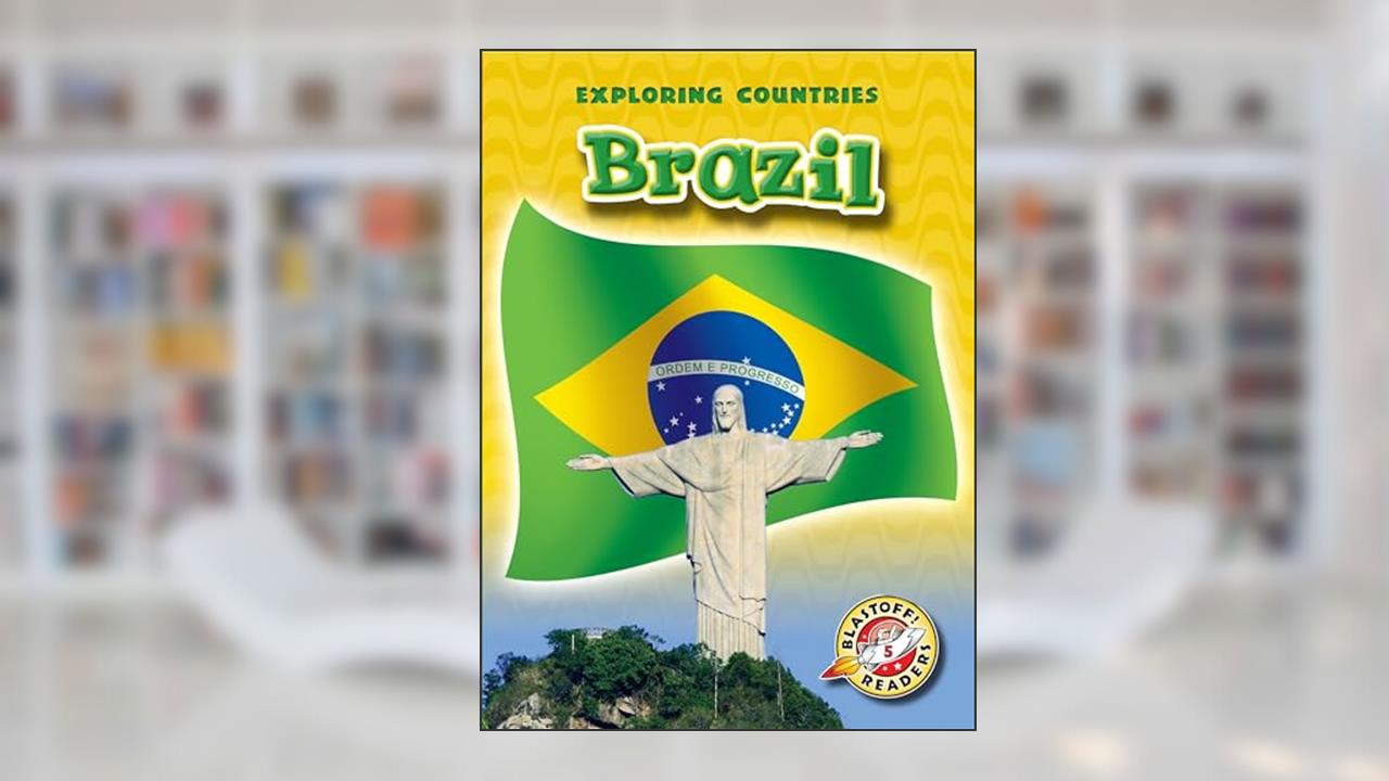 Brazil (Paperback) (Blastoff! Readers: Exploring Countries) (Exploring Countries: Blastoff Readers, Level 5), written by Colleen Sexton