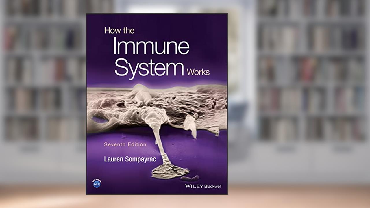 How the Immune System Works, written by Lauren M. Sompayrac
