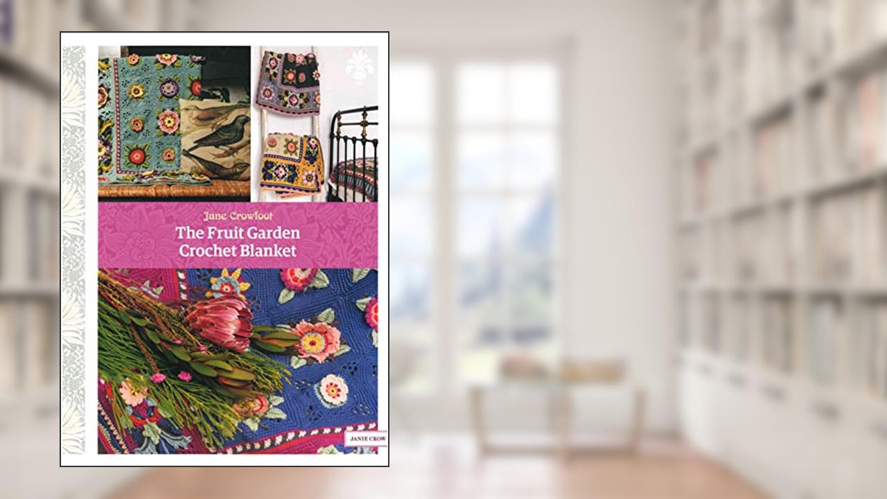The Fruit Garden Crochet Blanket, written by Jane Crowfoot