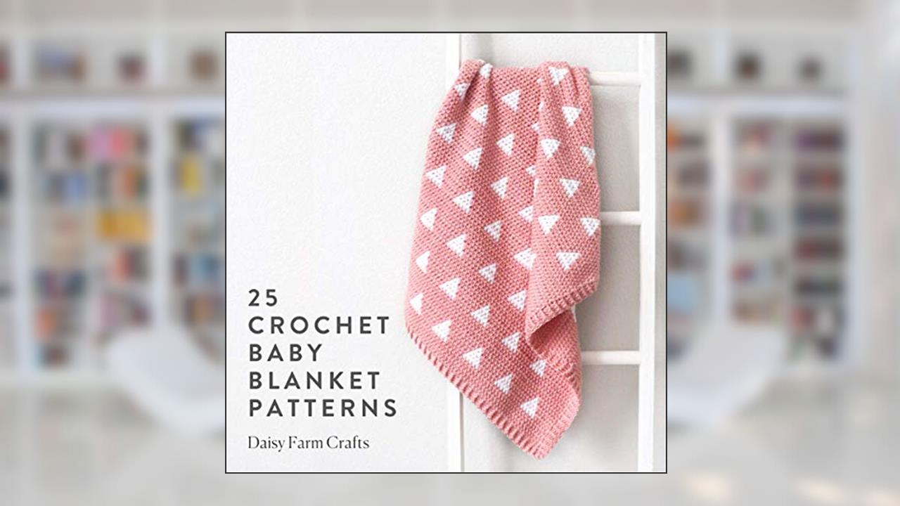 25 Crochet Baby Blanket Patterns, written by Daisy  Farm Crafts