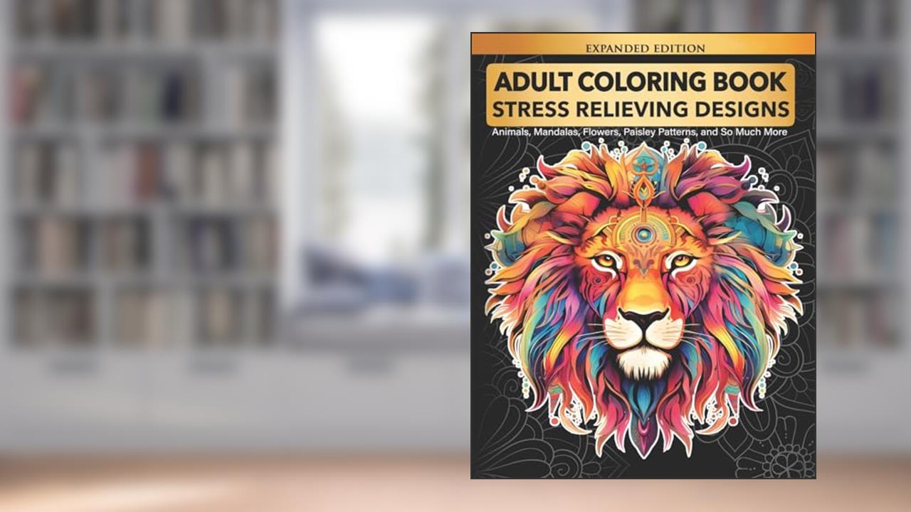 Adult Coloring Book : Stress Relieving Designs Animals, Mandalas, Flowers, Paisley Patterns And So Much More, written by Cindy Elsharouni