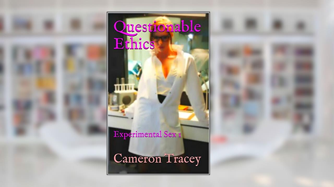 Questionable Ethics: Experimental Sex 1, written by Cameron Tracey