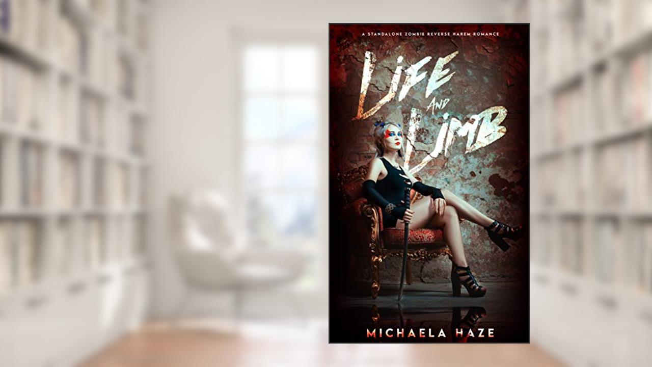 Life and Limb: (A Standalone Zombie Reverse Harem Romance), written by Michaela Haze