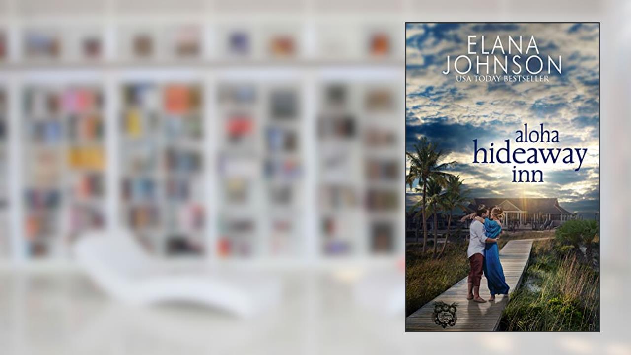 Aloha Hideaway Inn: A Sweet Beach Read (Getaway Bay® Resort Romance Book 1), written by Elana Johnson; Getaway Bay