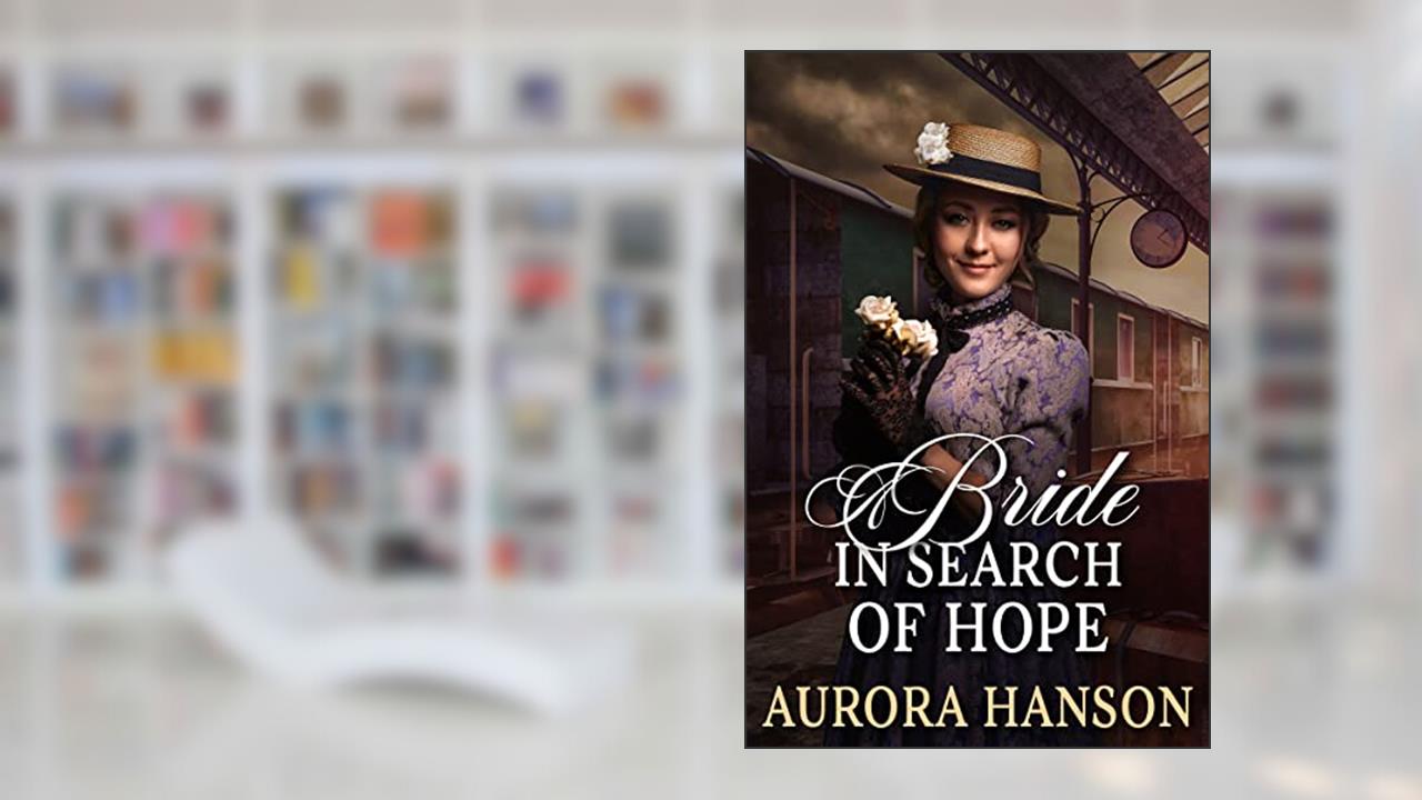 A Bride In Search of Hope: A Historical Western Romance Novel (Echoes of the Western Heart), written by Aurora Hanson
