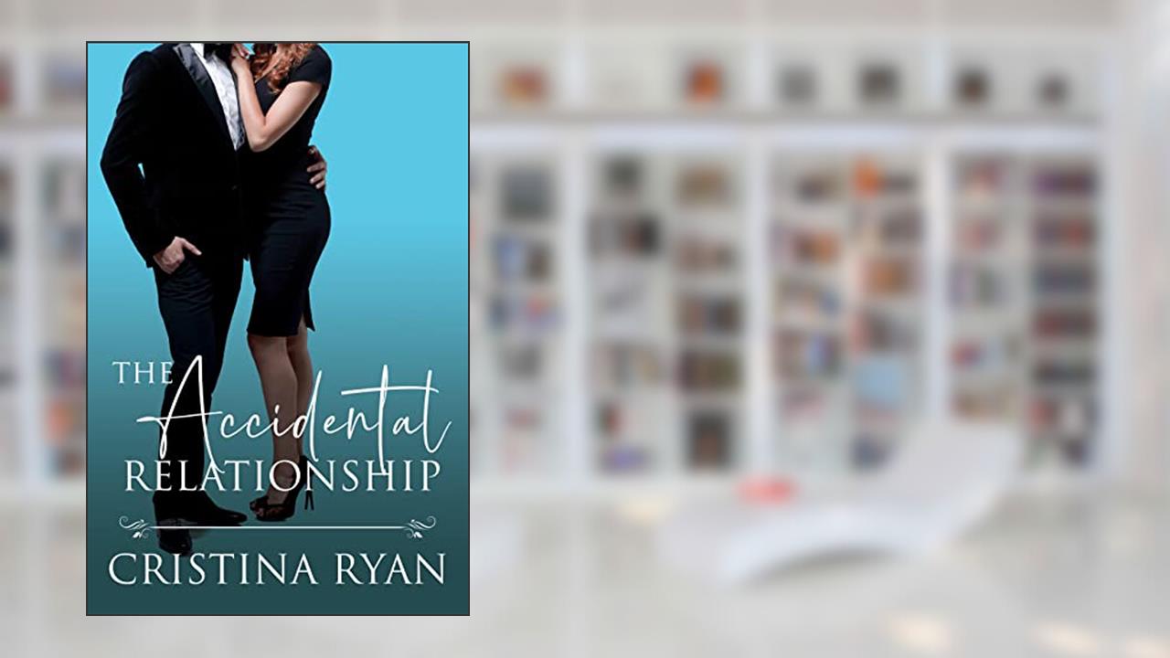 The Accidental Relationship: A Clean Amnesia Enemies to Lovers Billionaire Romance, written by Cristina Ryan