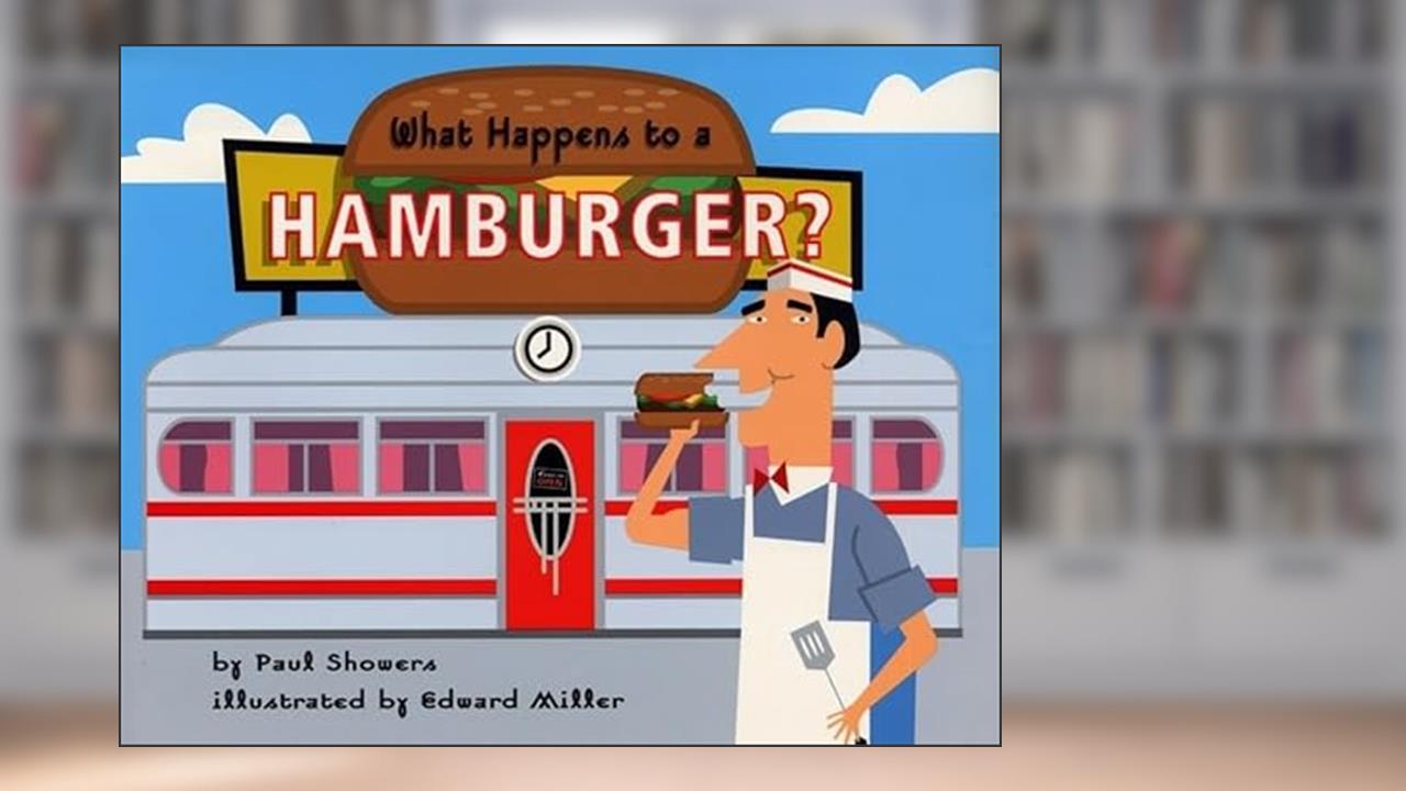 What Happens to a Hamburger? (Let's-Read-and-Find-Out Science 2), written by Paul Showers