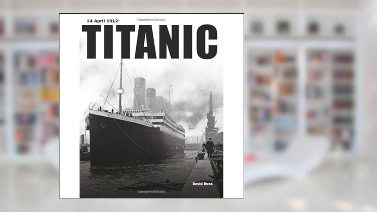 Titanic (History in Photographs), written by David Ross