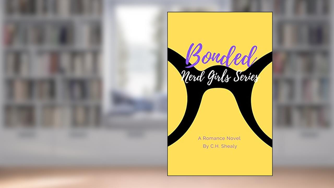 Bonded (Nerd Girls Series Book 3), written by C.H. Shealy