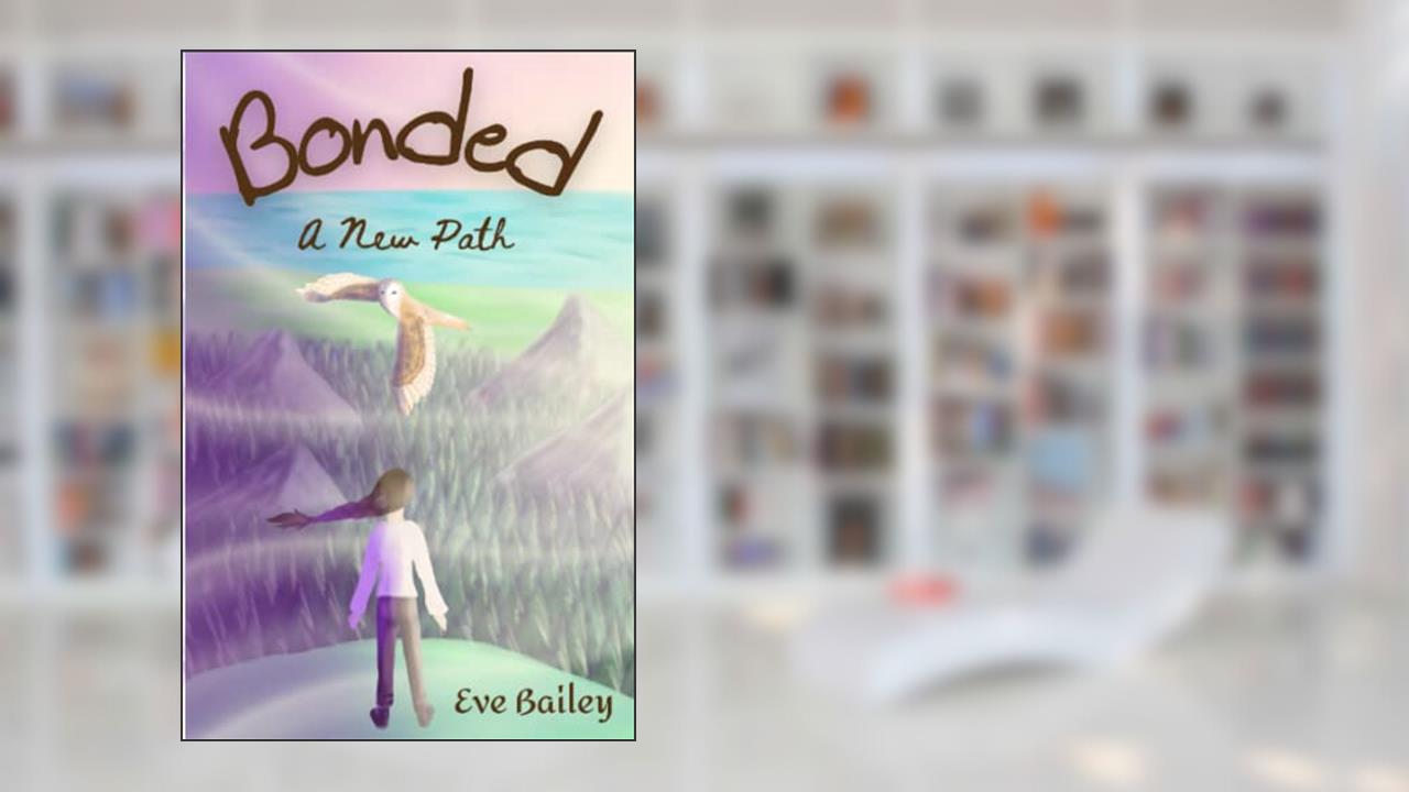Bonded: A New Path, written by Eve Bailey