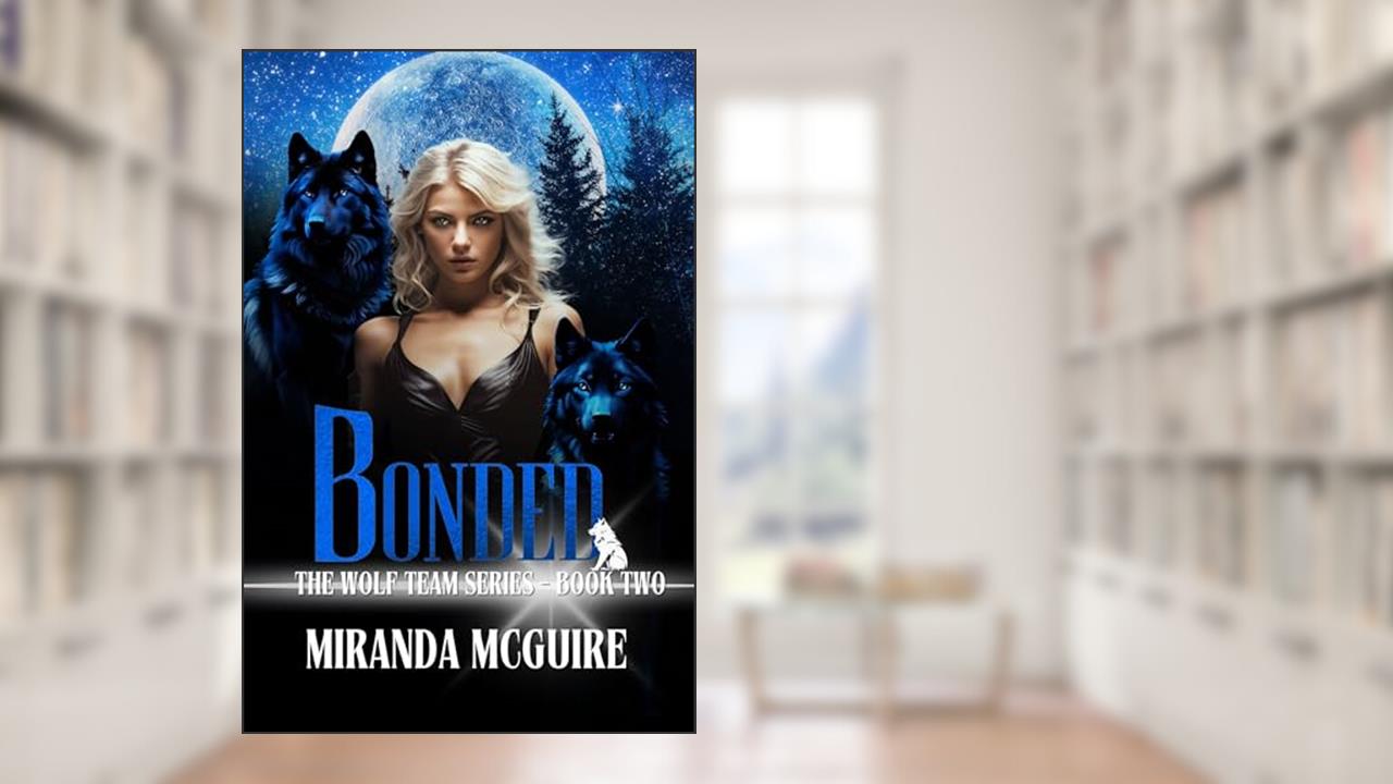 Wolf Team - BONDED : Book 2 Wolf Team Series - Paranormal shifter Romance, written by Miranda McGuire