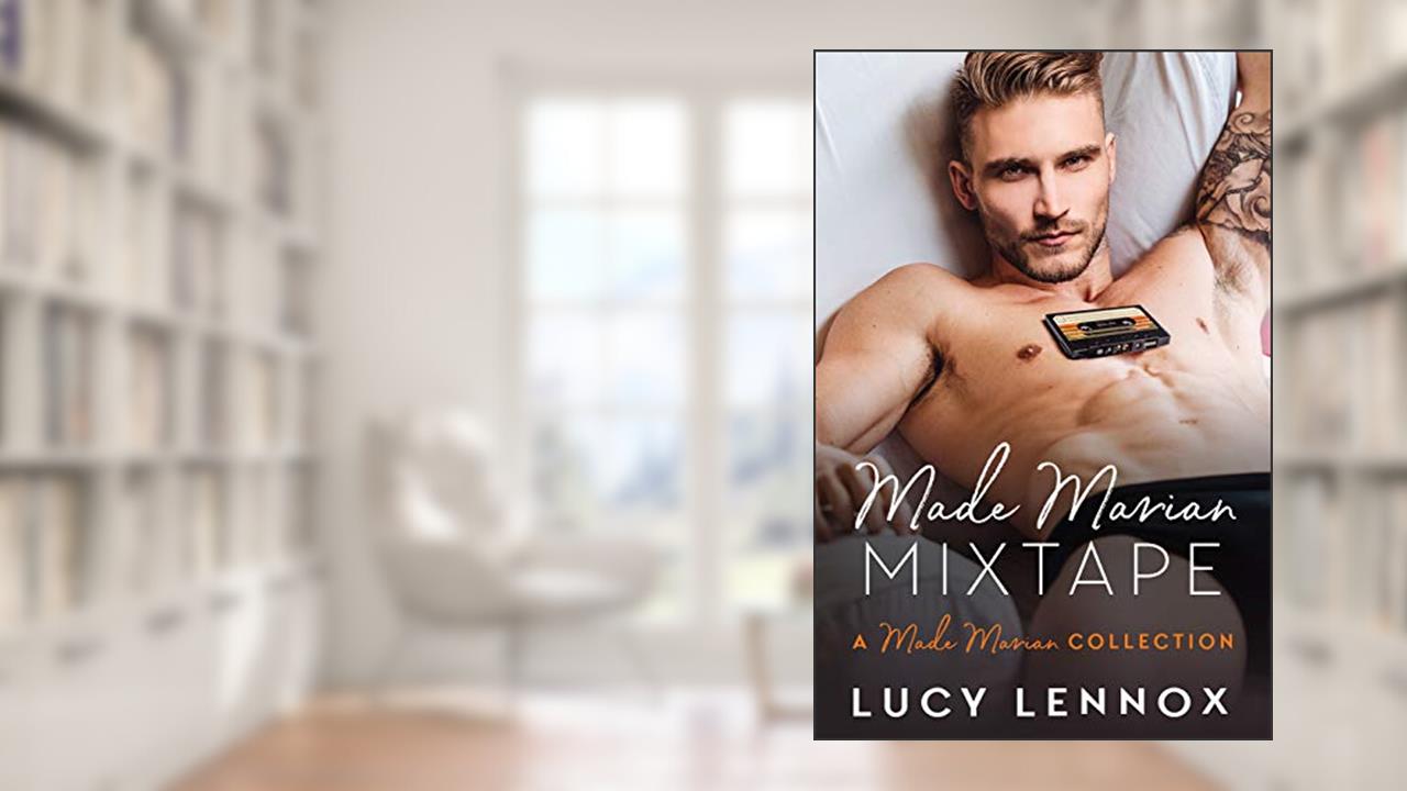 Made Marian Mixtape: A Made Marian Collection, written by Lucy Lennox