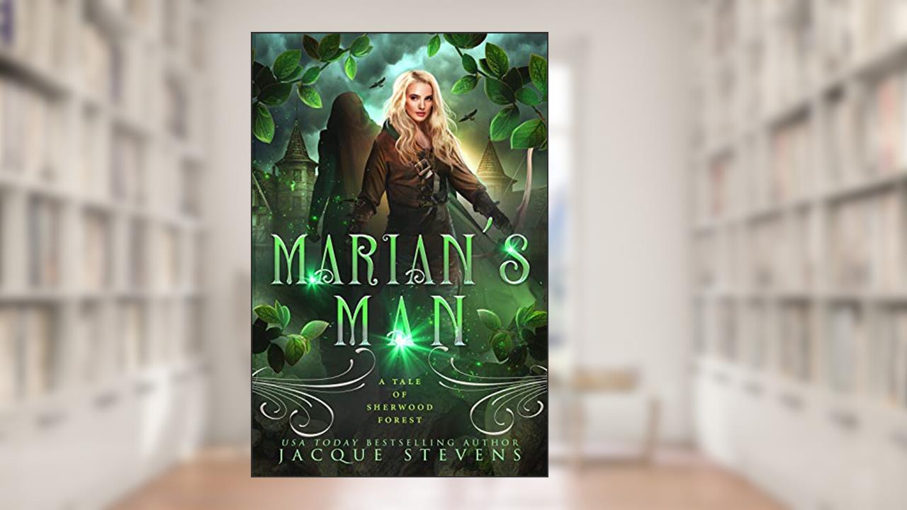 Marian's Man: A Tale of Sherwood Forest (HighTower Robin Hood Book 2), written by Jacque Stevens
