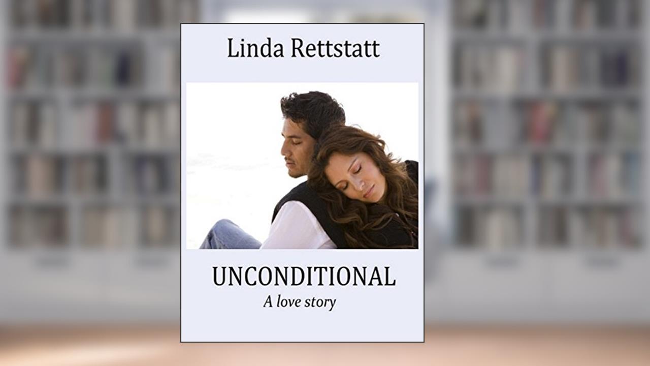 Unconditional, written by Linda Rettstatt
