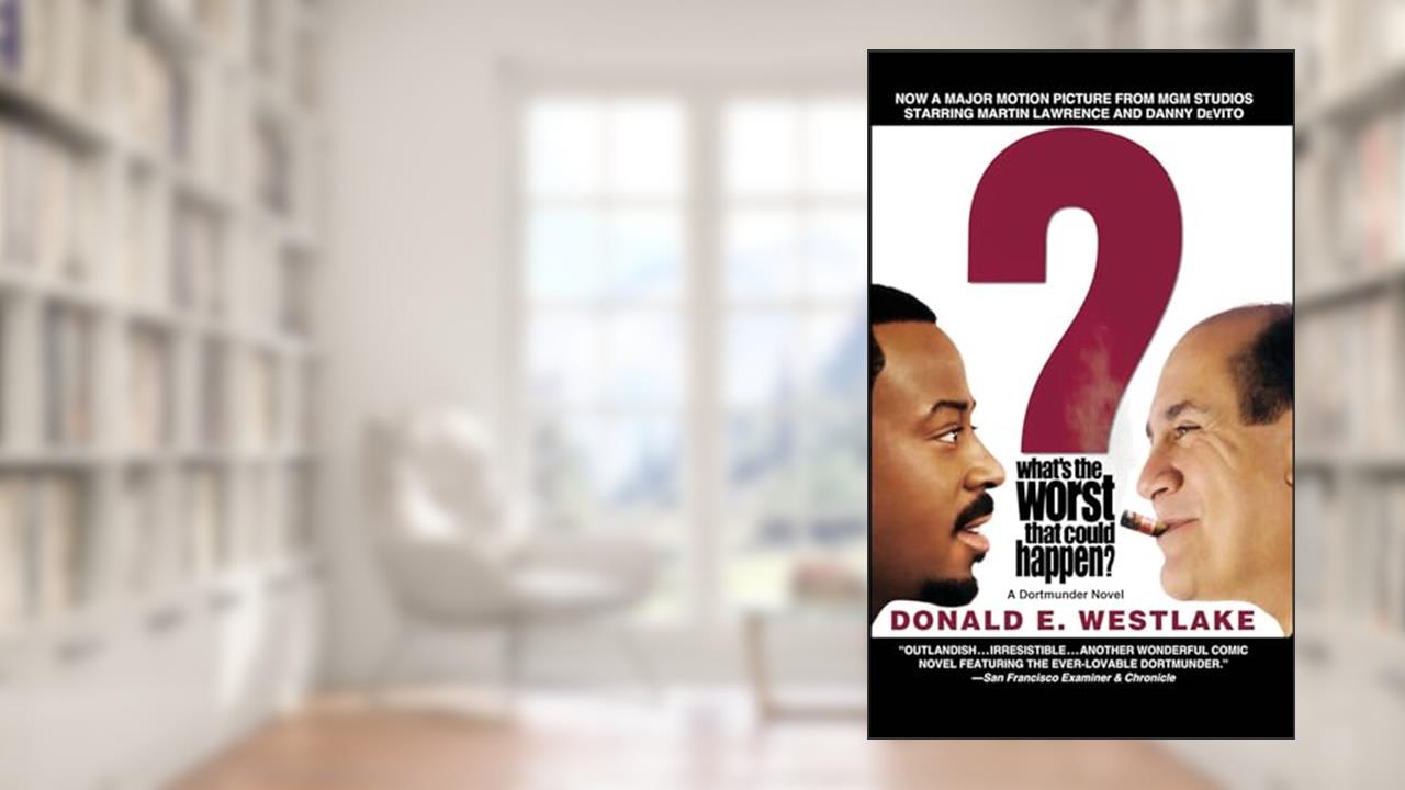 What's the Worst That Could Happen? (The Dortmunder Novels Book 9), written by Donald E. Westlake