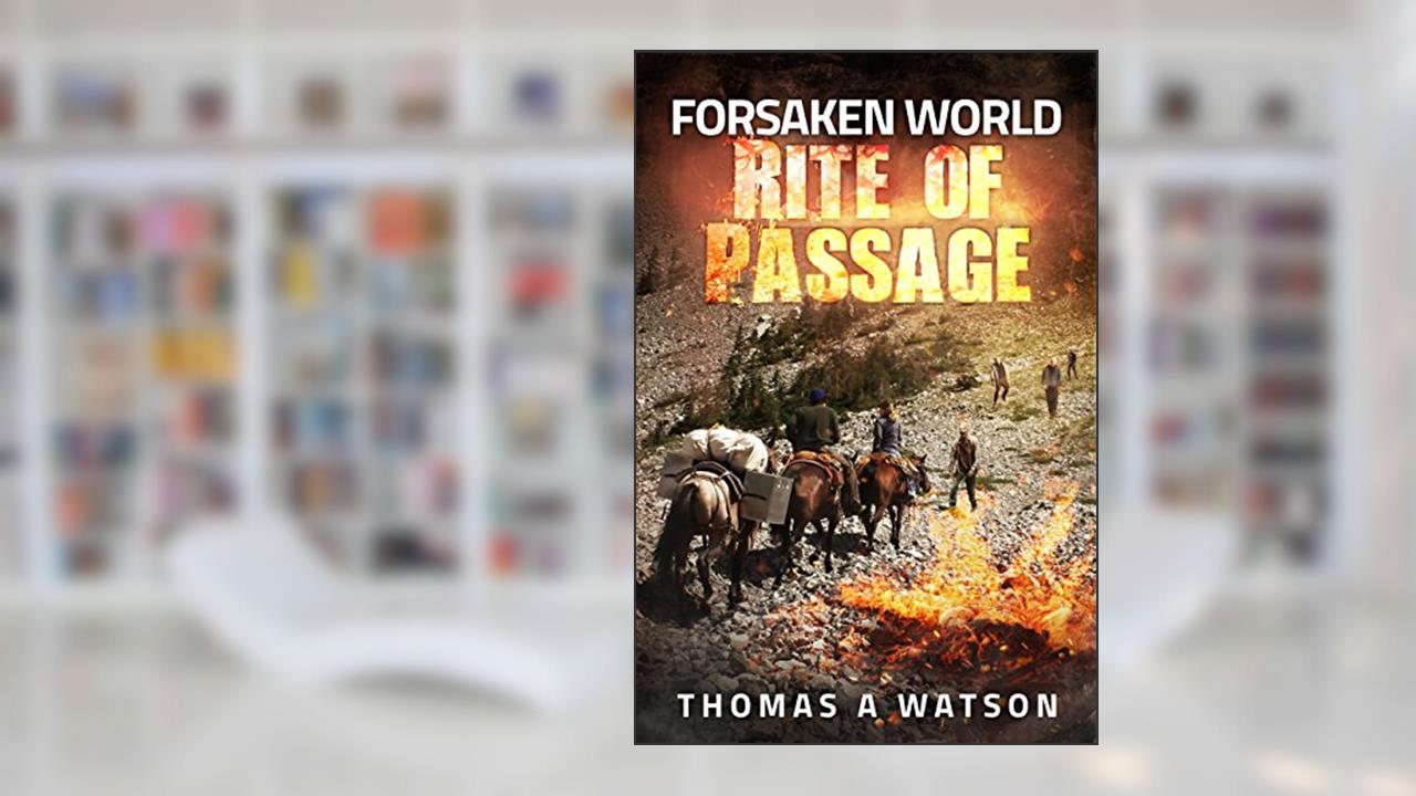 Forsaken World: Rite of Passage (Book 3), written by Thomas A Watson