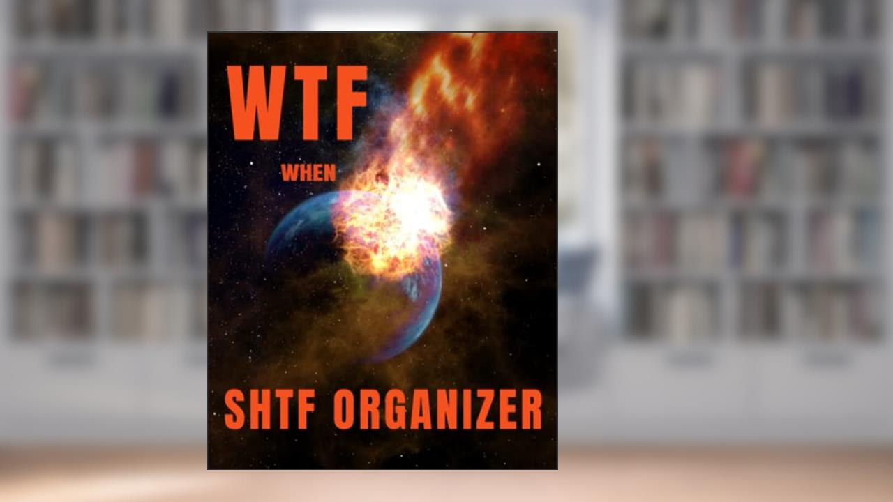 WTF when SHTF Organizer: Organizer, written by MONI RICH