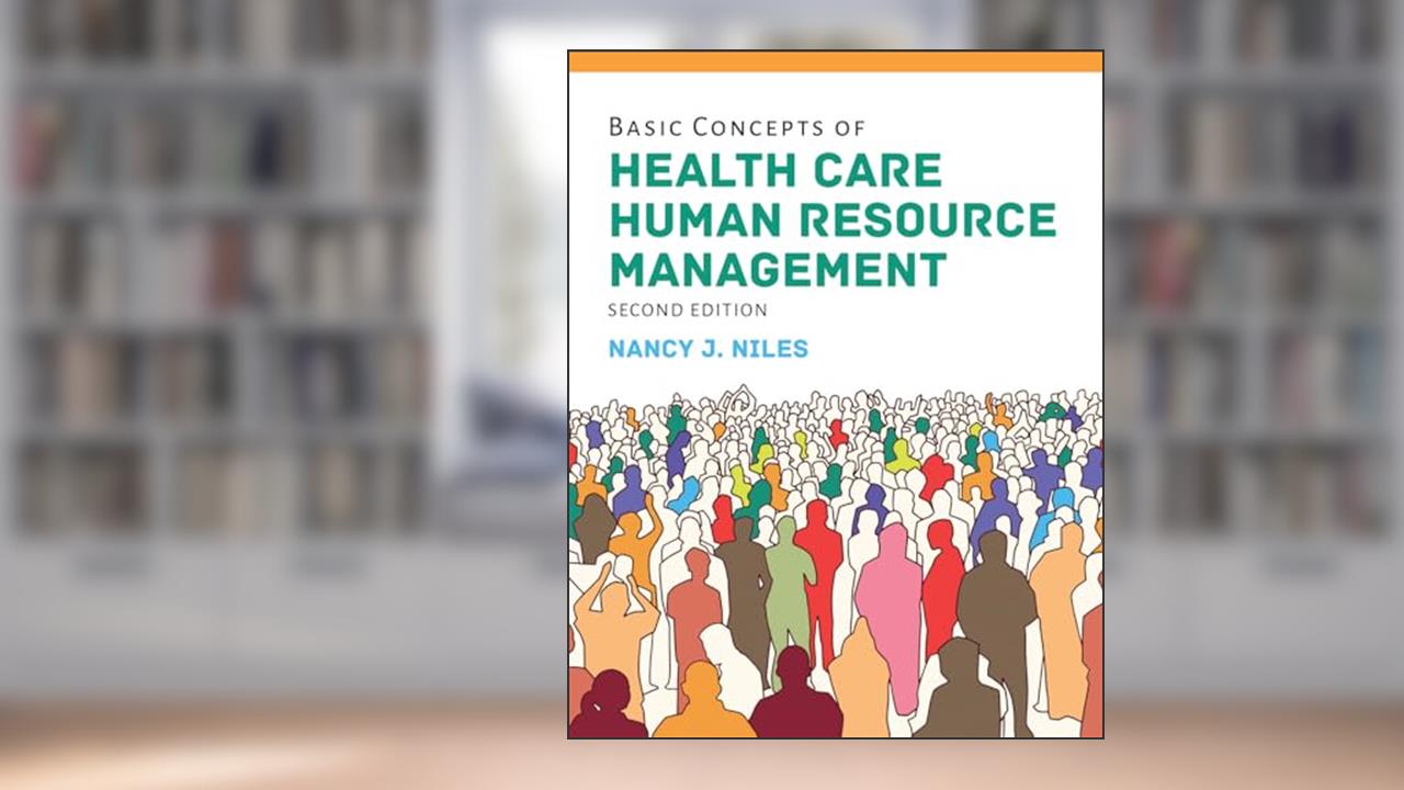 Basic Concepts of Health Care Human Resource Management, written by Nancy J. Niles
