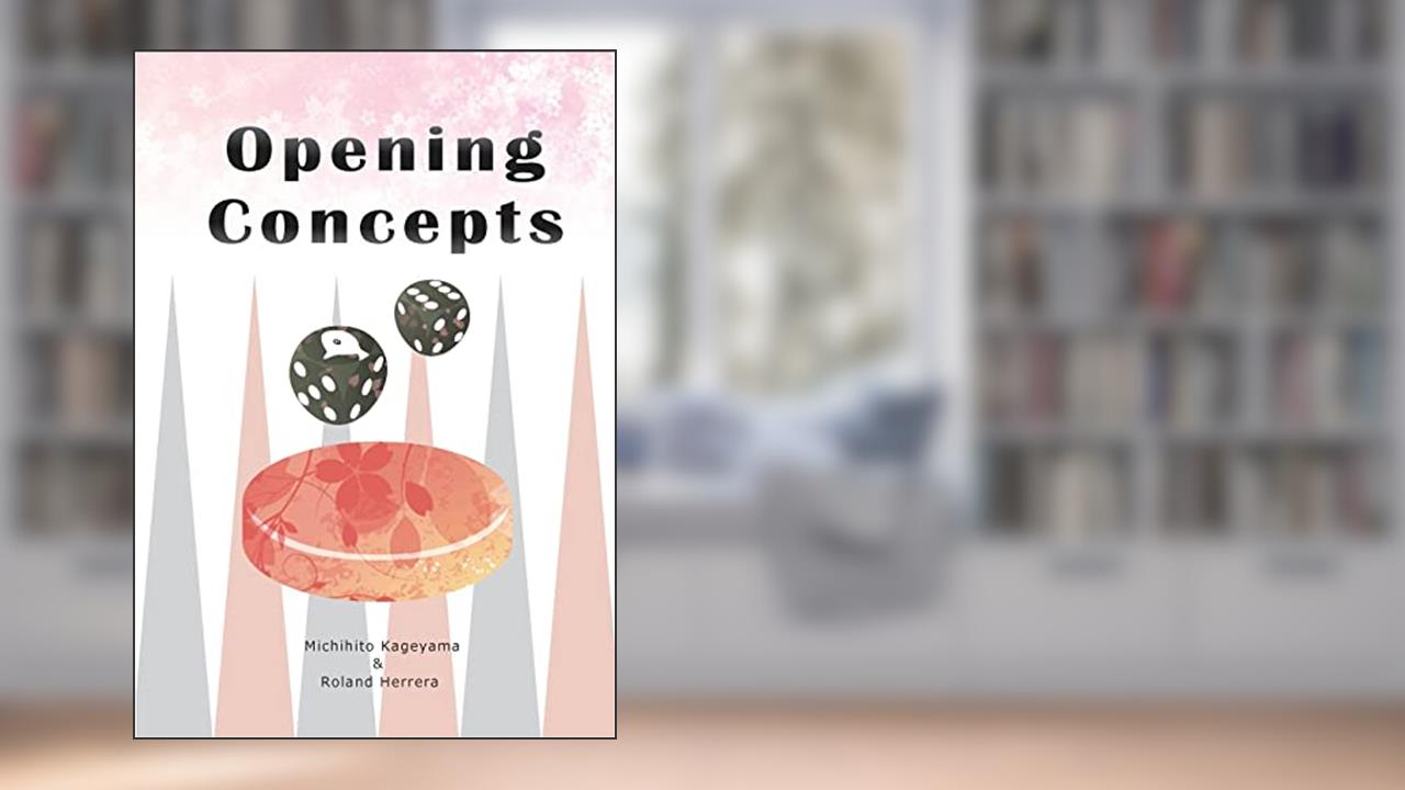 Opening Concepts (Backgammon Odyssey), written by Michihito Kageyama; Roland Herrera