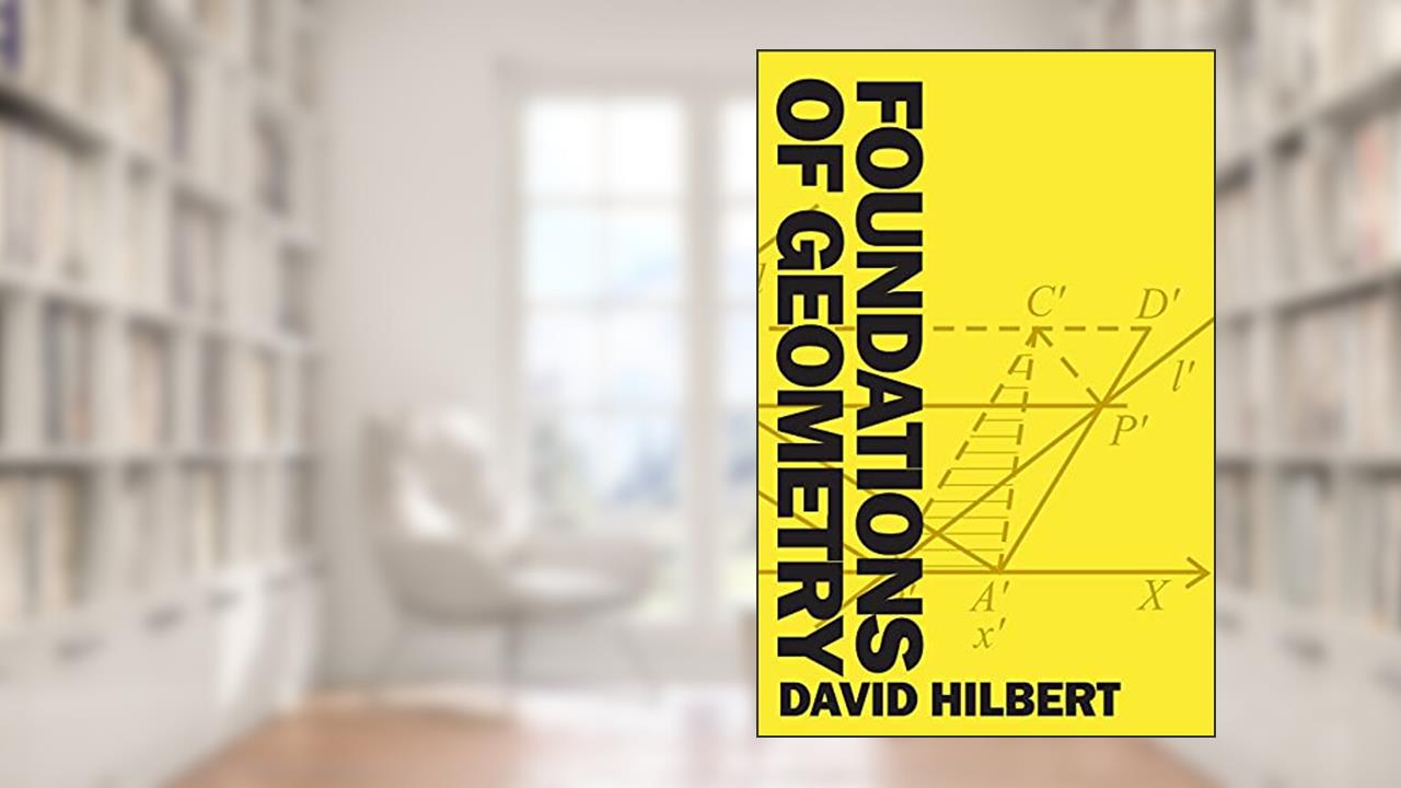 Foundations of Geometry: Revised and Updated, written by David Hilbert