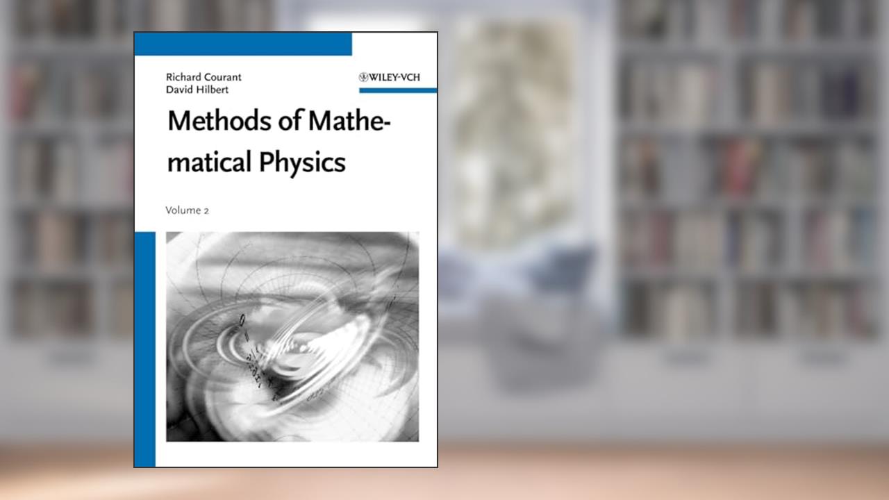 Methods of Mathematical Physics, Vol. 2, written by Richard Courant; David Hilbert
