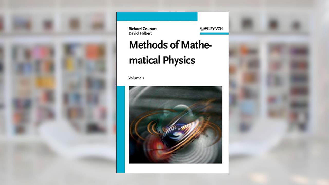 Methods of Mathematical Physics, Vol. 1, written by Richard Courant; David Hilbert