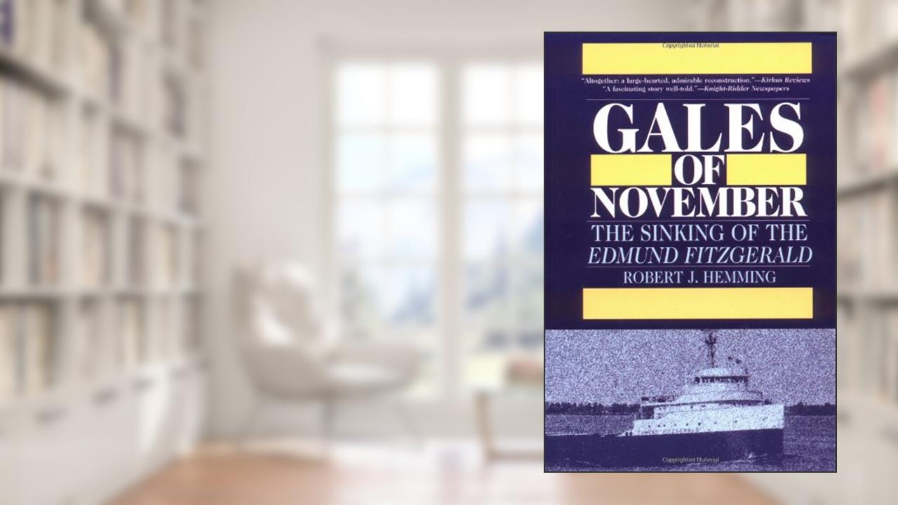 Gales of November: The Sinking of the Edmund Fitzgerald, written by Robert J. Hemming