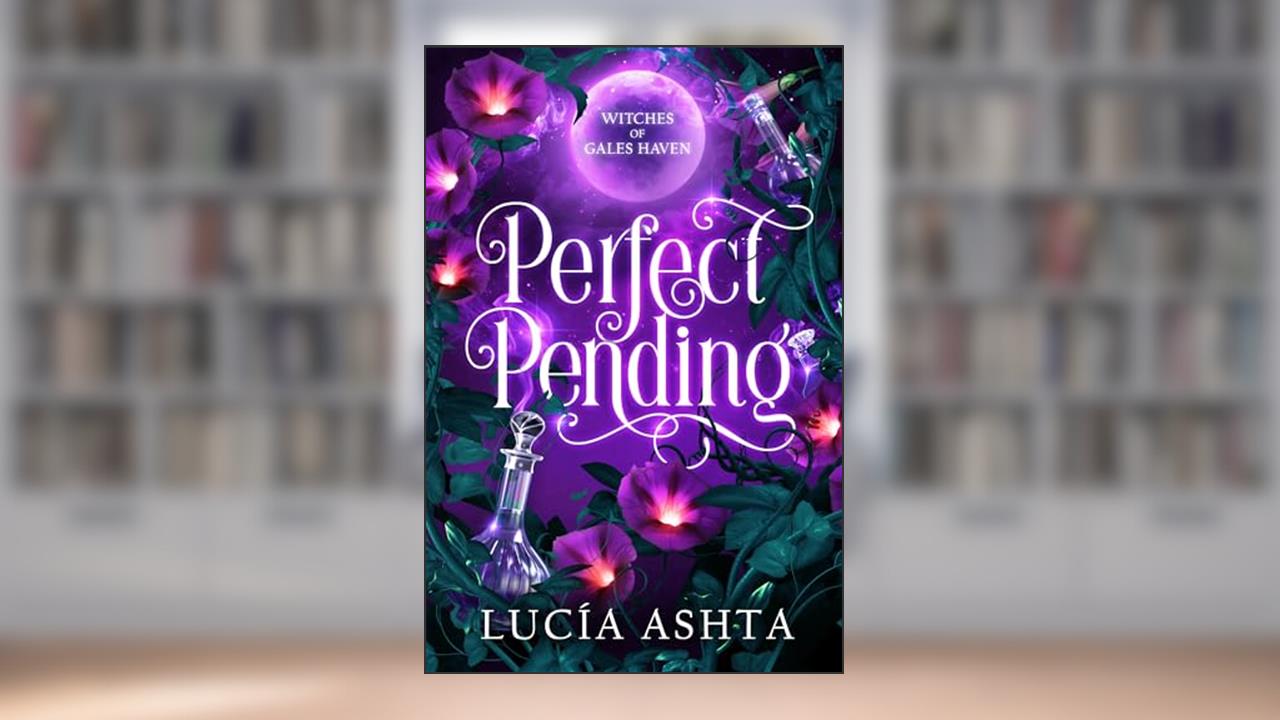 Perfect Pending (Witches of Gales Haven Book 1), written by Lucía Ashta